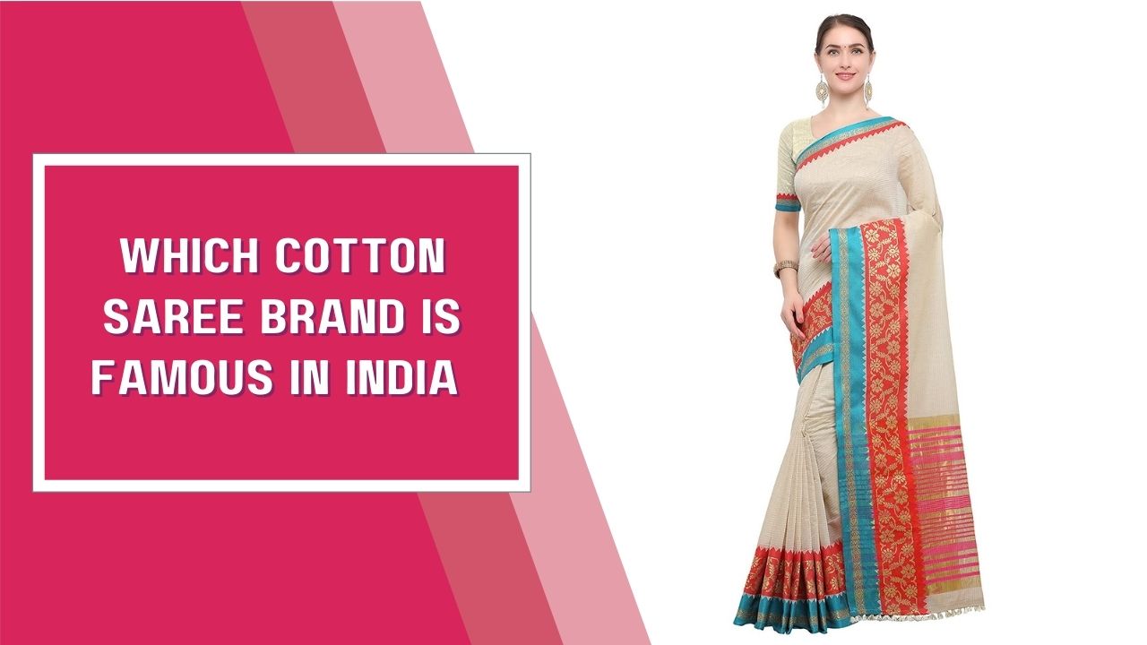 Which Cotton Saree Brand is Famous in India